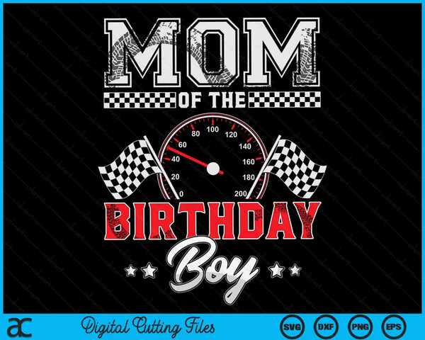 Mom Of The Birthday Boy Race Car Racing Car Driver SVG PNG Digital Printable Files