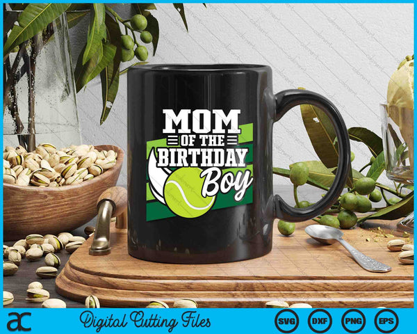 Mom Of The Birthday Boy Tennis Lover Birthday SVG PNG Cutting Printable Files - on a t-shirt
