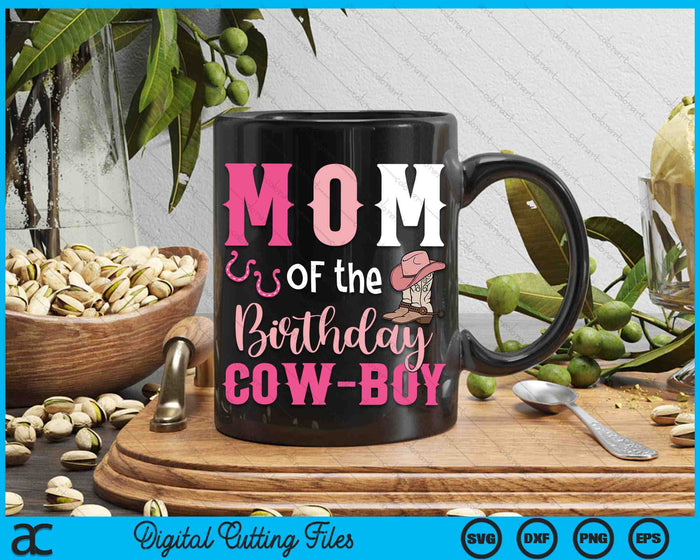 Mom Of The Birthday Cow Boy Rodeo Cowboy 1st Birthday SVG PNG Cutting Printable Files