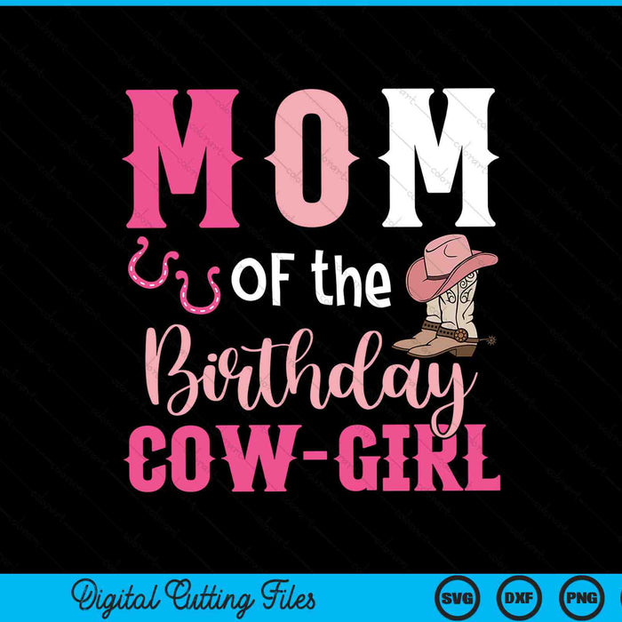 Mom of the birthday cow girl rodeo cowgirl 1st SVG cut file