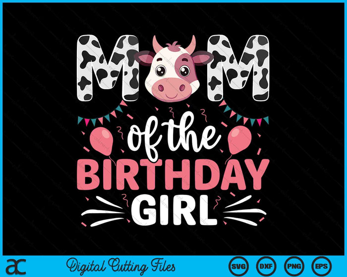 Mom Of The Birthday Girl Cow SVG PNG Digital Cutting Files