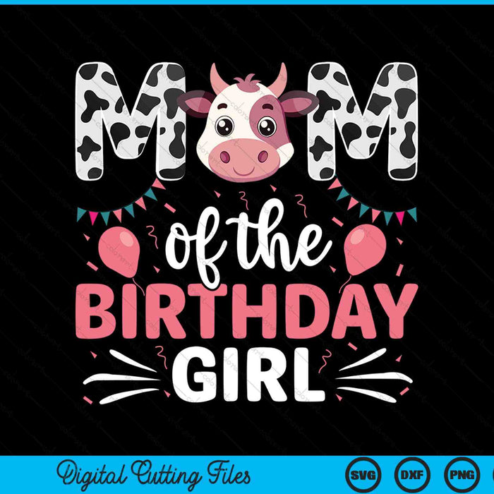 Mom Of The Birthday Girl Cow SVG PNG Digital Cutting Files