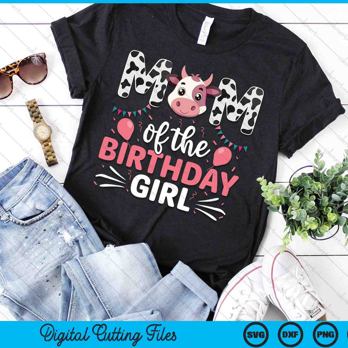 Mom Of The Birthday Girl Cow SVG PNG Digital Cutting Files