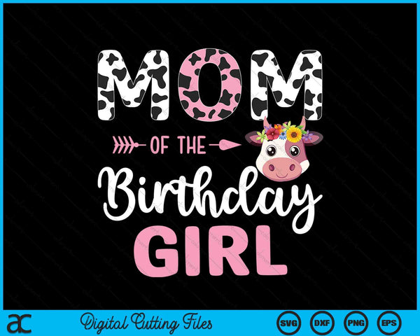 Mom Of The Birthday Girl Farm Cow 1 St Birthday Girl SVG PNG Digital Cutting Files