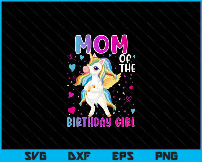 Mom Of The Birthday Girl Flossing Unicorn Mom Gifts SVG PNG Digital Printable Files