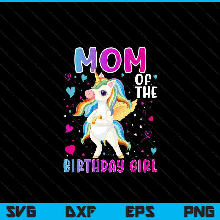Mom of the birthday girl flossing unicorn mom SVG cut file