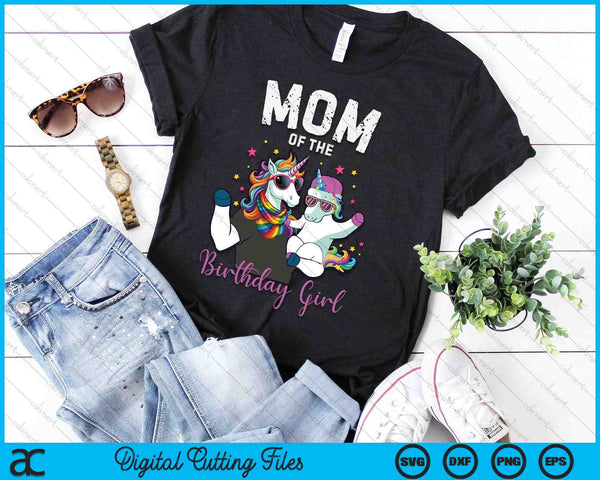 Mom Of The Birthday Girl Unicorn Birthday Family SVG PNG Digital Cutting Files - on a t-shirt