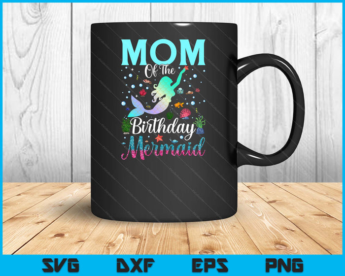 Mom Of The Birthday Mermaid Funny Matching Family Party SVG PNG Digital Printable Files