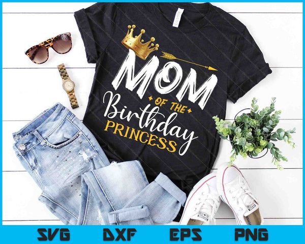 Mom Of The Birthday Princess SVG PNG Digital Cutting Files