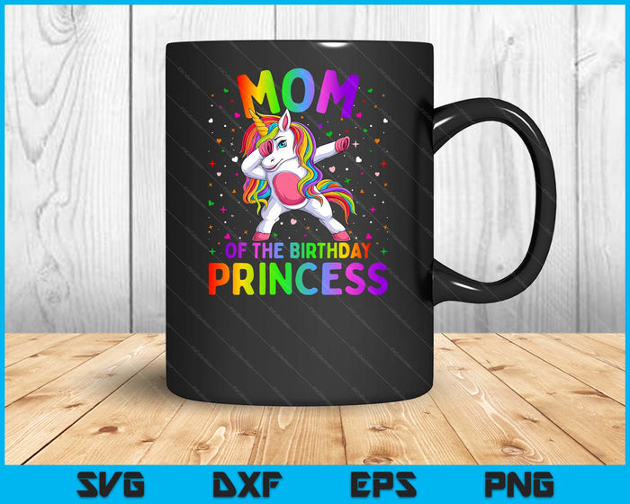 Mom Of The Birthday Princess Girl Dabbing Unicorn SVG PNG Digital Printable Files