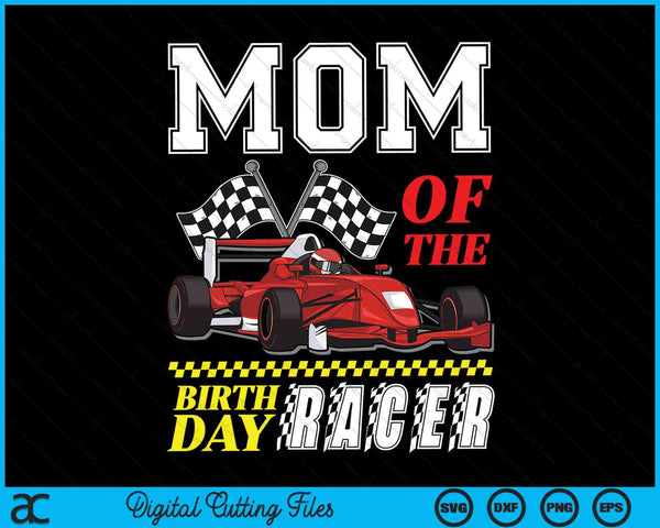Mom of the birthday racer family race car party SVG cut file