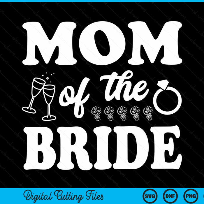 Mom of the bride wedding bachelor party SVG cut file