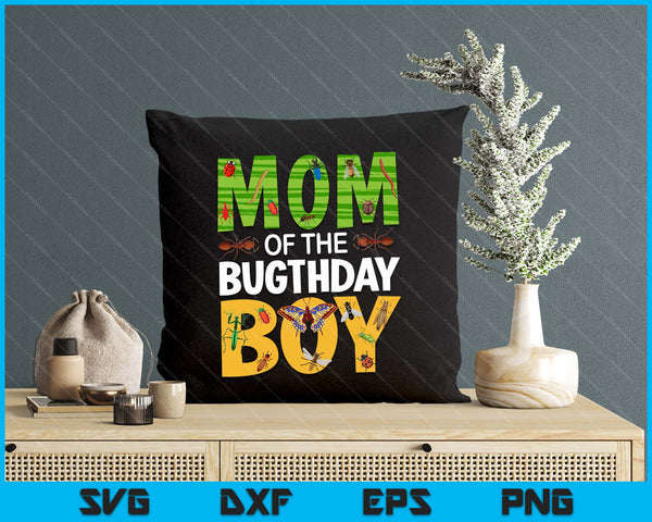 Mom Of The Bugthday Boy Bug Themed Birthday Party Insects SVG PNG Digital Cutting Files