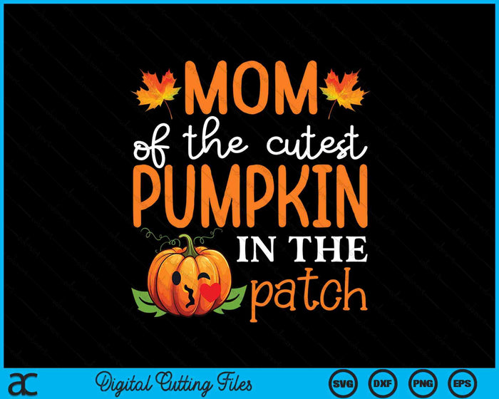 Mom Of The Cutest Pumpkin In The Patch Halloween SVG PNG Digital Cutting File