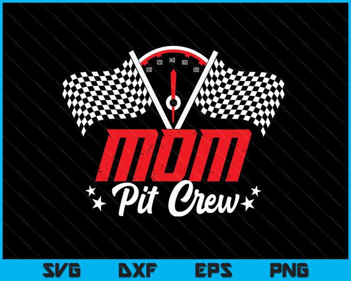 Mom Pit Crew Birthday Party Race Car Lover Racing Family SVG PNG Digital Printable Files