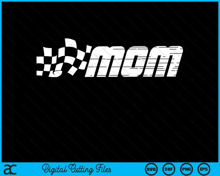 Mom Racing Checkered Flag Birthday Party SVG PNG Digital Cutting Files