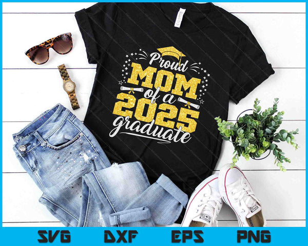 Mom Senior 2025 Proud Mom Of A Class Of 2025 Graduate SVG PNG Digital Printable Files