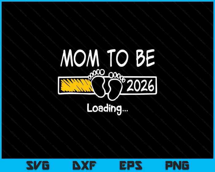 Mom To Be 2026 Loading Mom Est 2026 Promoted To Mom SVG PNG Digital Printable Files