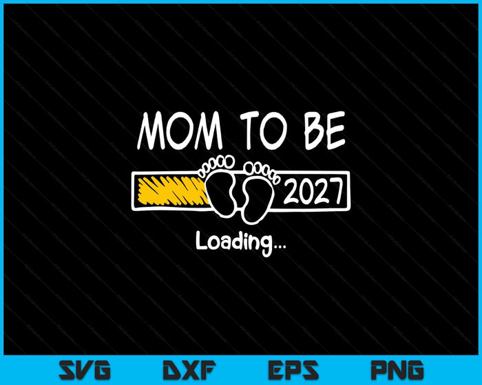 Mom To Be 2027 Loading Mom Est 2027 Promoted To Mom SVG PNG Digital Printable Files