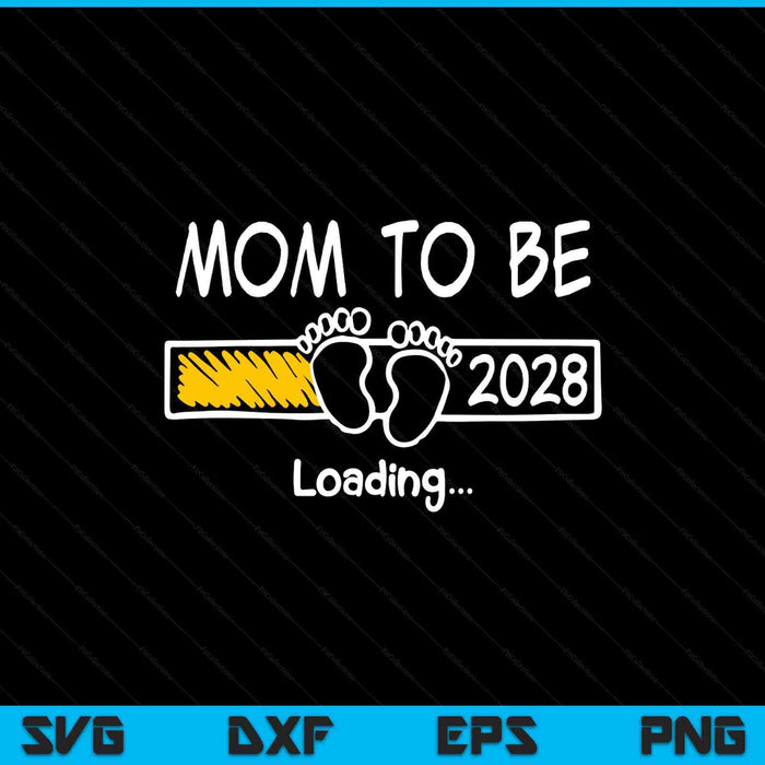 Mom to be 2028 loading mom est 2028 promoted to mom SVG cut file