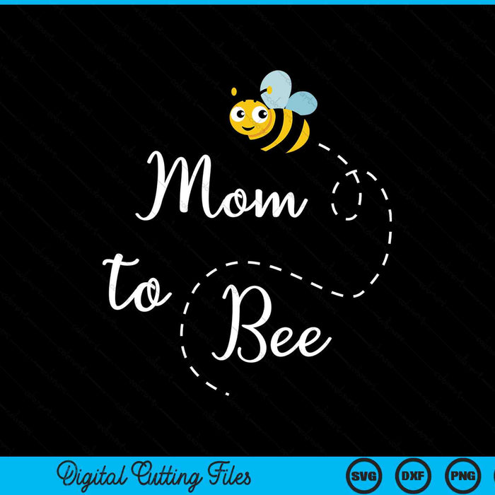Mom to bee cute pregnancy announcemen SVG cut file