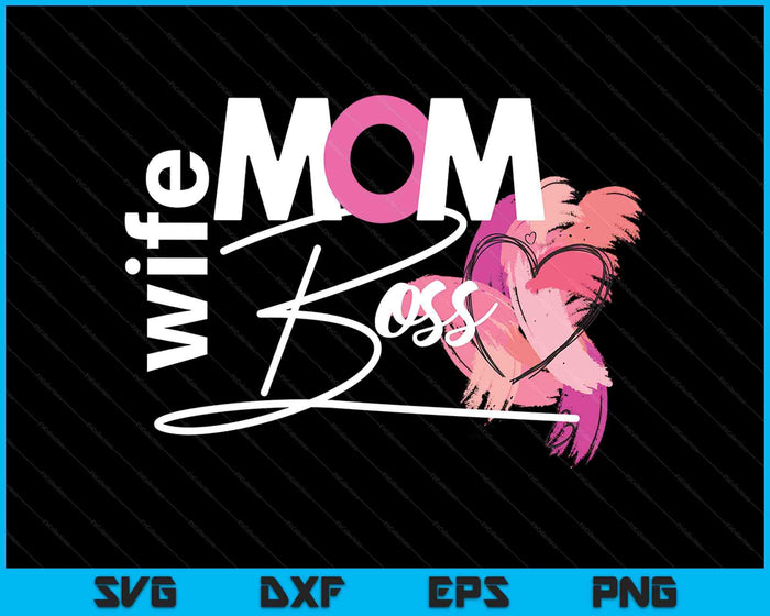 Mom Wife Boss SVG PNG Digital Printable Files