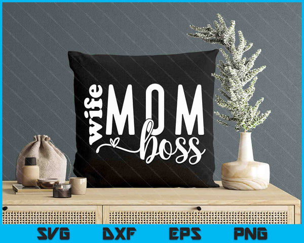 Mom Wife Boss Mother's Day SVG PNG Digital Printable Files