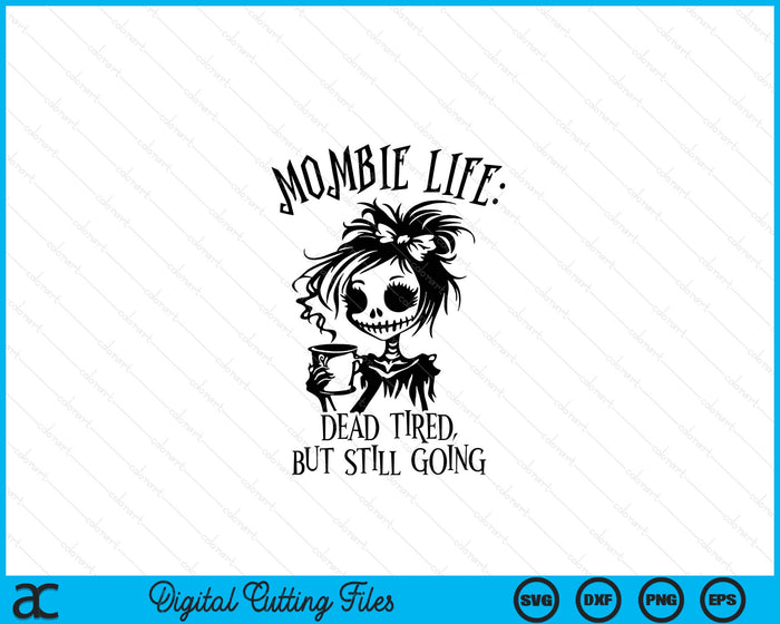 Mombie Life Mom Dead SVG PNG Digital Printable Files