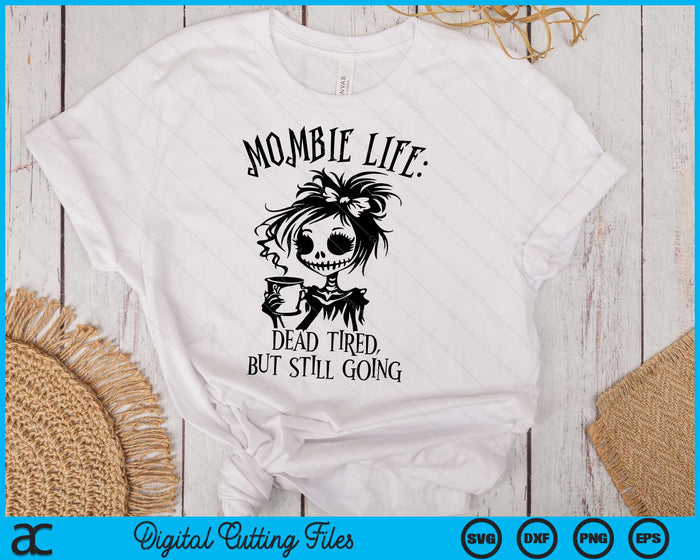 Mombie Life Mom Dead SVG PNG Digital Printable Files