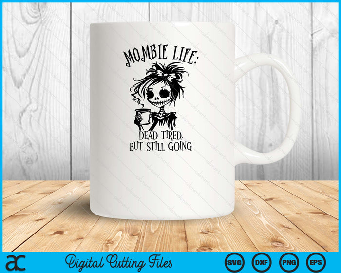 Mombie Life Mom Dead SVG PNG Digital Printable Files