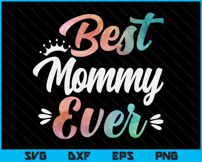 Mommy Apparel Mothers Day For The Best Mommy Ever SVG PNG Digital Cutting Files