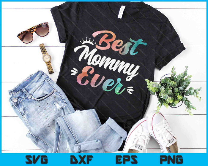 Mommy Apparel Mothers Day For The Best Mommy Ever SVG PNG Digital Cutting Files