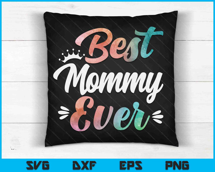 Mommy Apparel Mothers Day For The Best Mommy Ever SVG PNG Digital Cutting Files