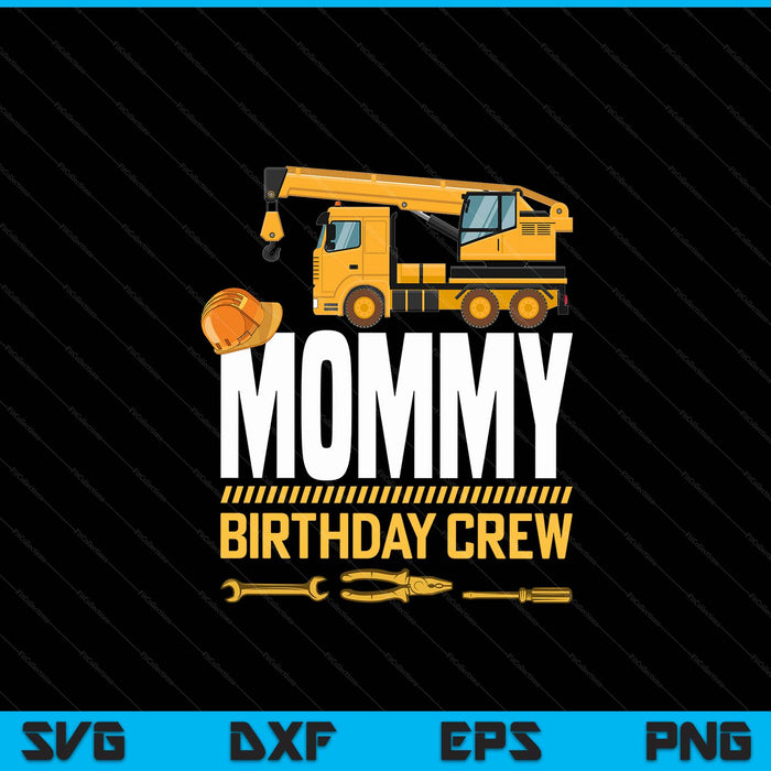 Mommy birthday crew construction SVG PNG cut file for Cricut