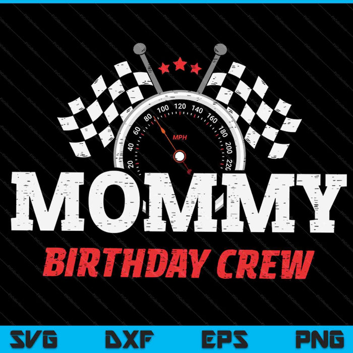 Mommy birthday crew race car racing car driver SVG PNG cut file for Cricut