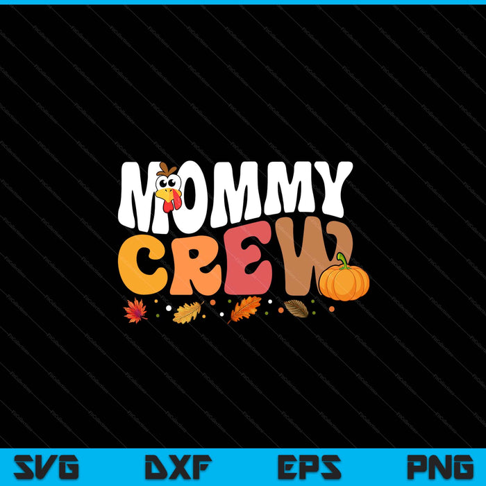 Mommy crew Thanksgiving family matching turkey day fall SVG PNG cut file for Cricut