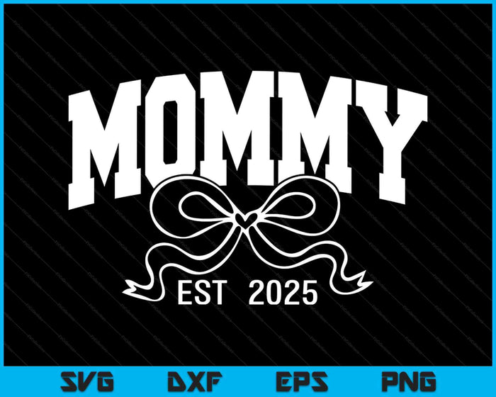 Mommy Est 2025 Coquette Bow SVG PNG Digital Printable Files