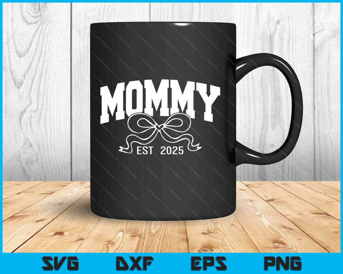 Mommy Est 2025 Coquette Bow SVG PNG Digital Printable Files