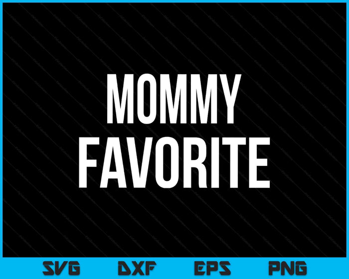 Mommy Favorite SVG PNG Digital Printable Files