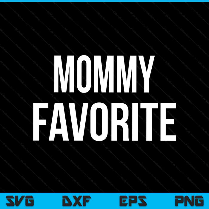 Mommy Favorite SVG PNG Digital Printable Files