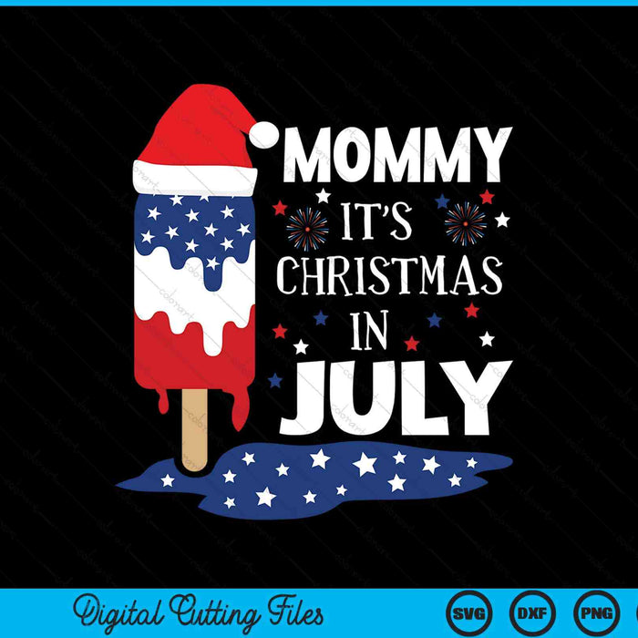 Mommy it's Christmas in July ice pops 4th of July SVG PNG cut file for Cricut