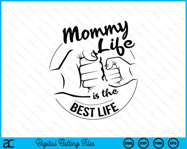 Mommy Life Is The Best Life Mothers Day SVG PNG Digital Cutting Files