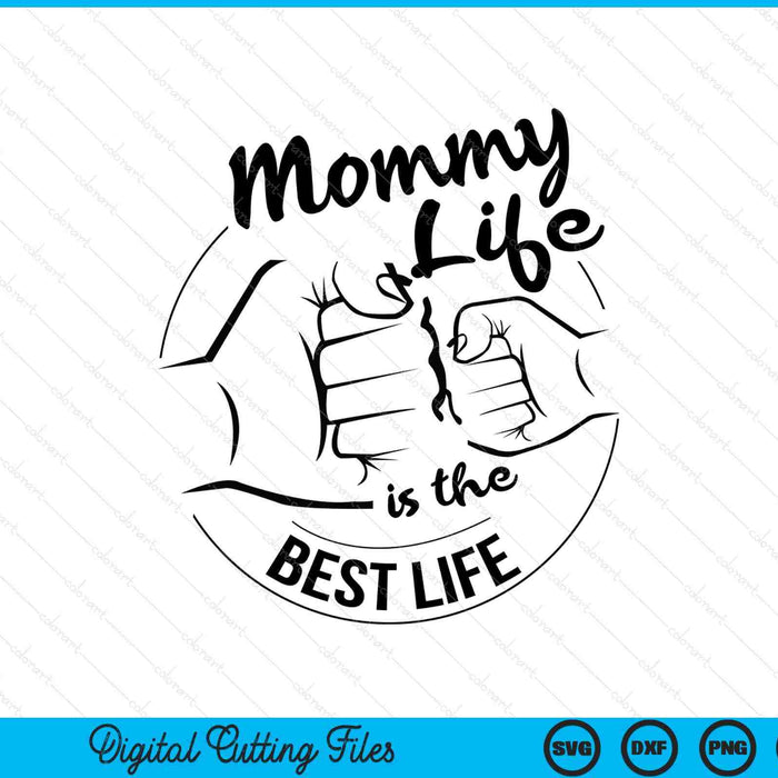 Mommy life is the best life Mothers Day SVG cut file