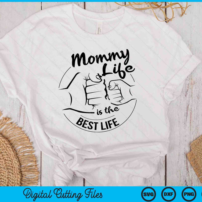 Mommy Life Is The Best Life Mothers Day SVG PNG Digital Cutting Files