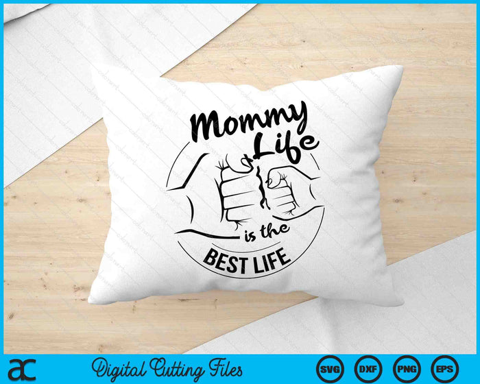 Mommy Life Is The Best Life Mothers Day SVG PNG Digital Cutting Files