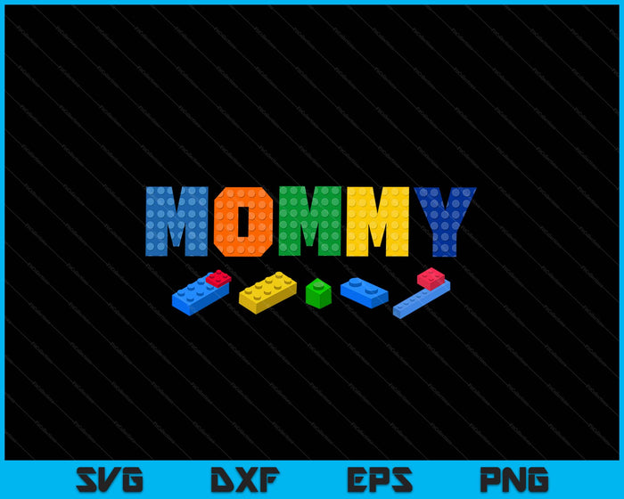 Mommy Master Builder Building Bricks Blocks Family SVG PNG Digital Cutting Files