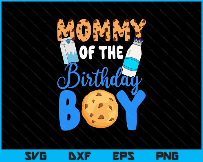 Mommy OF THE BIRTHDAY BOY Milk AND Cookies SVG PNG Digital Printable Files