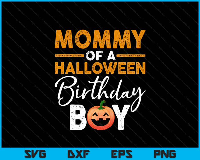 Mommy Of A Halloween Birthday Boy DIY Halloween Costume SVG PNG Digital Cutting File