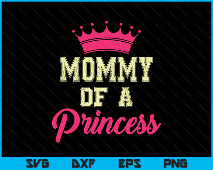 Mommy Of A Princess SVG PNG Digital Printable Files