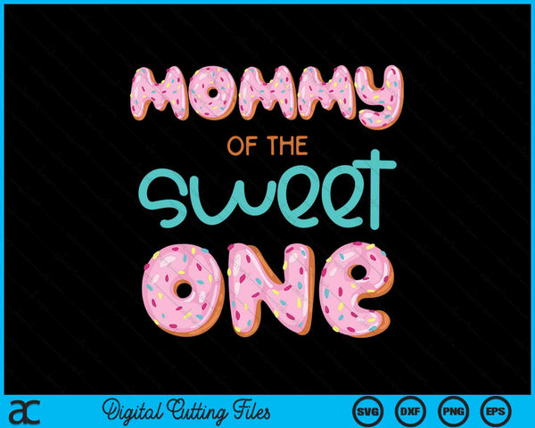 Mommy of sweet one first birthday family donut theme SVG cut file